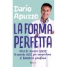 La forma perfetta. Mente-Anima-Corpo. Il metodo MAC per conquistare il benessere psicofisico